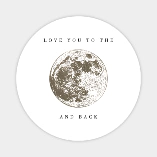 love you the moon and back Magnet